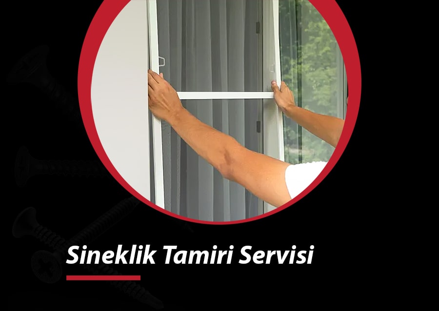 SİNEKLİK TAMİR VE MONTAJI